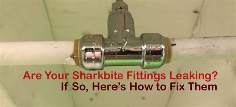 do smartex fittings leak|One Professional’s Opinion on Sharkbite and Push to Connect。